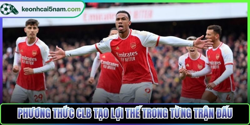 Phương thức CLB tạo lợi thế trong từng trận đấu