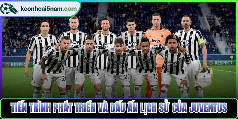 Tiến trình phát triển và dấu ấn lịch sử của Juventus
