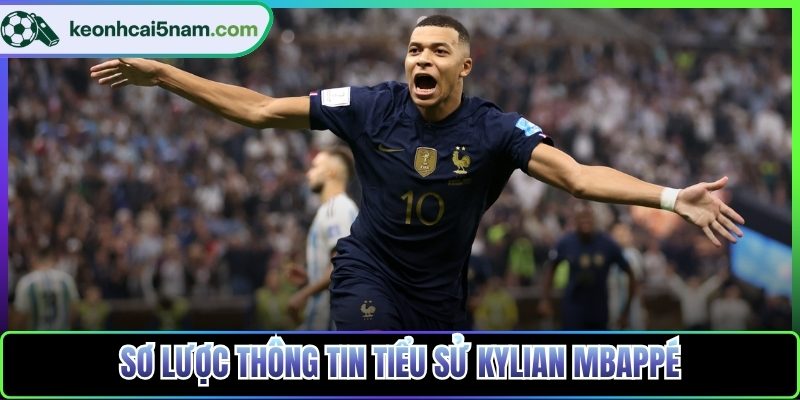Sơ lược thông tin tiểu sử Kylian Mbappé