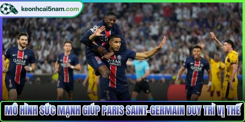 Mô hình sức mạnh giúp Paris Saint-Germain duy trì vị thế