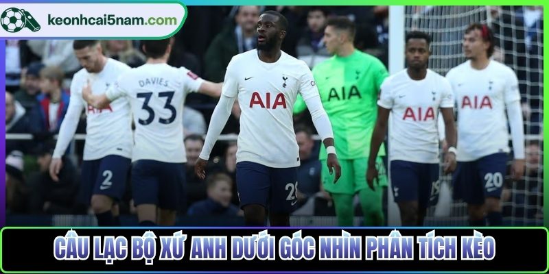 Câu lạc bộ xứ Anh dưới góc nhìn phân tích kèo